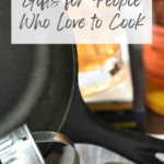 pin image of gifts for people who love to cook.