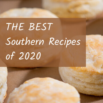 best southern recipes of 2020 over image of biscuits
