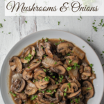 pin for mushrooms and onions sauteed and in serving bowl