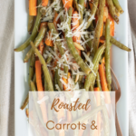pin image of roasted green beans and carrots