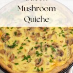 bacon mushroom quiche with recipe title in text overlay.