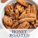 pin image of honey roasted pecans in bowl with graphics.